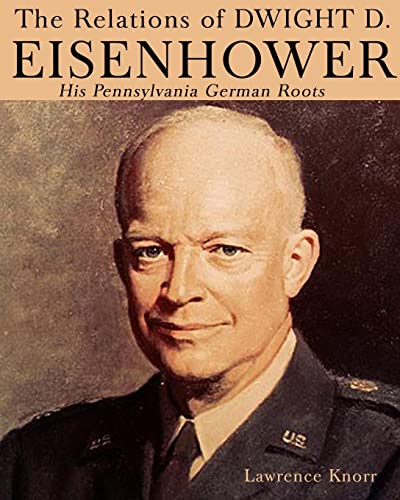 Beispielbild fr The Relations of Dwight D Eisenhower: His Pennsylvania German Roots zum Verkauf von SecondSale