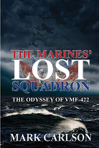 Beispielbild fr The Marines' Lost Squadron: The Odyssey of VMF-422 (signed) zum Verkauf von Andrew's Books
