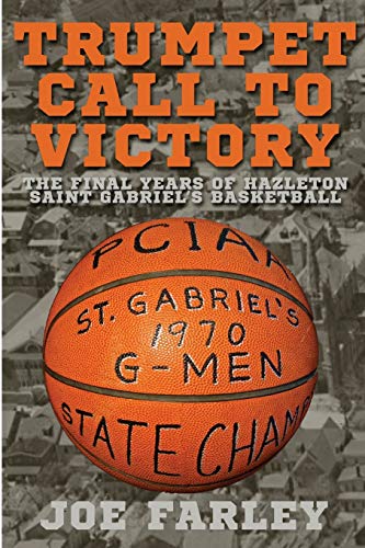 Beispielbild fr Trumpet Call to Victory: The Final Years of Hazelton Saint Gabriel's Basketball zum Verkauf von ThriftBooks-Atlanta
