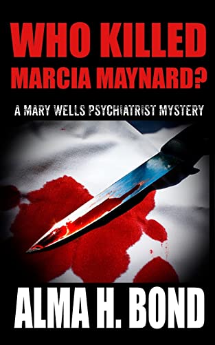Imagen de archivo de Who Killed Marcia Maynard? (Mary Wells Psychiatrist Mystery) (Volume 3) a la venta por Bookmans