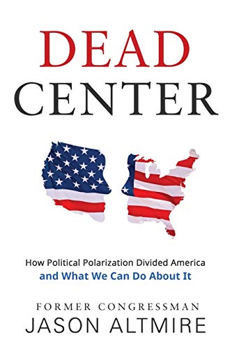 Beispielbild fr Dead Center : How Political Polarization Divided America and What We Can Do about It zum Verkauf von Better World Books