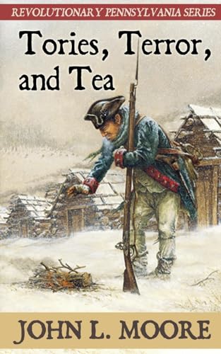 Stock image for Tories, Terror, and Tea: True Stories of Pennsylvania & Pennsylvanians in the American Revolutionarya War - Revolutionary Pennsylvania Series for sale by THE OLD LIBRARY SHOP