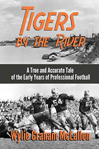 Stock image for Tigers by the River: A True and Accurate Tale of the Early Days of Pro Football for sale by Zoom Books Company