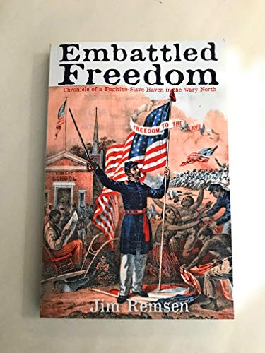 Beispielbild fr Embattled Freedom: Chronicle of a Fugitive-Slave Haven in the Wary North zum Verkauf von NWJbooks