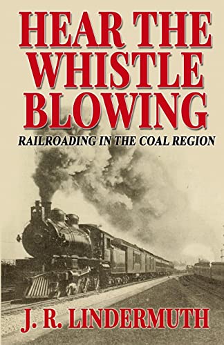 Imagen de archivo de Hear the Whistle Blowing: Railroading in the Coal Region a la venta por Revaluation Books