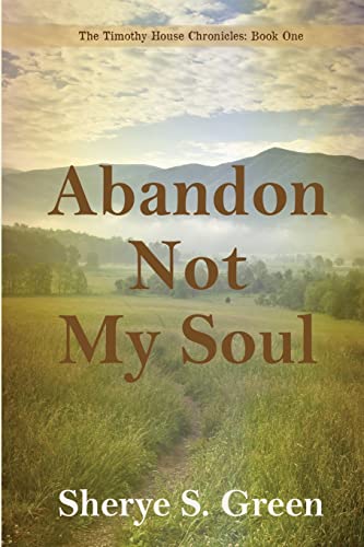 9781620068908: Abandon Not My Soul: The Timothy House Chronicles: Book One: 1