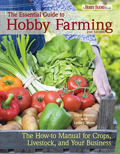 Stock image for The Essential Guide to Hobby Farming: A How-To Manual for Crops, Livestock, and Your Business (CompanionHouse Books) Beginner-Friendly Advice for Starting Your Own Hobby Farm, from Chickens to CSAs for sale by Irish Booksellers