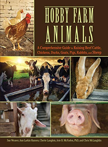 Stock image for Hobby Farm Animals: A Comprehensive Guide to Raising Beef Cattle, Chickens, Ducks, Goats, Pigs, Rabbits, and Sheep (CompanionHouse Books) Breed Selection, Behavior, Health Care, Breeding, and More for sale by ZBK Books