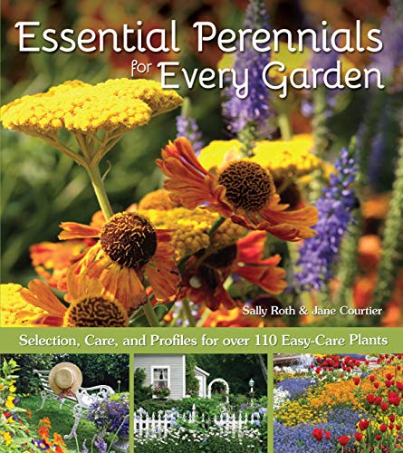 Stock image for Essential Perennials for Every Garden: Selection, Care, and Profiles for Over 110 Easy-Care Plants (CompanionHouse Books) Gardening Advice for Design, Extending the Flower Growing Season, and More for sale by New Legacy Books