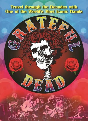 Imagen de archivo de The Grateful Dead: Travel through the Decades with the Original Jam Band a la venta por Wonder Book