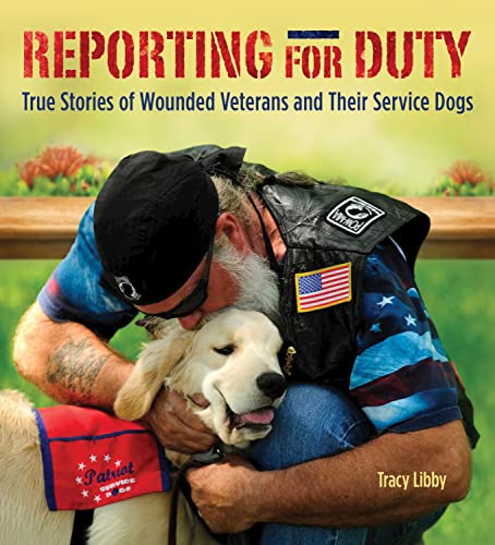 Imagen de archivo de Reporting for Duty: True Stories of Wounded Veterans and Their Service Dogs a la venta por Half Price Books Inc.
