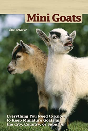 9781620082072: Mini-Goats: Everything You Need to Know to Keep Miniature Goats in the City, Country, or Suburbs