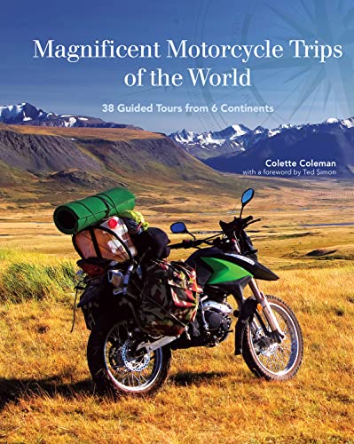 Stock image for Magnificent Motorcycle Trips of the World: 38 Guided Tours from 6 Continents for sale by AwesomeBooks