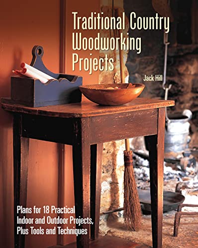 Beispielbild fr Traditional Country Woodworking Projects: Plans for 18 Practical Indoor and Outdoor Projects, Plus Tools and Techniques (CompanionHouse Books) Step-by-Step Instructions for Hand Tools or Power Tools zum Verkauf von Books From California