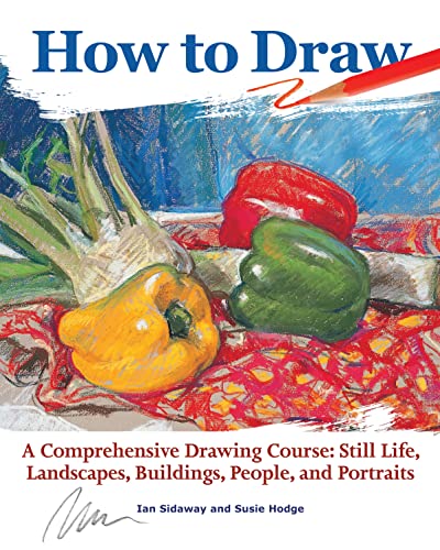 Stock image for How to Draw: A Comprehensive Drawing Course: Still Life, Landscapes, Buildings, People, and Portraits (CompanionHouse Books) 350-Page Reference with 48 Projects and Beginner-Friendly Instructions for sale by SecondSale