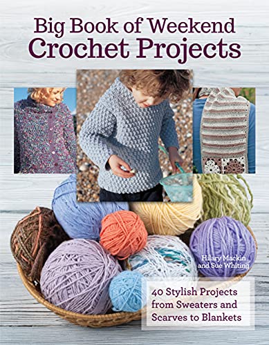 Stock image for Big Book of Weekend Crochet Projects: 40 Sytlish Projects from Sweaters and Scarves to Blankets for sale by ThriftBooks-Dallas