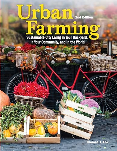 Stock image for Urban Farming, 2nd Edition: Sustainable City Living in Your Backyard, in Your Community, and in the World (CompanionHouse Books) Comprehensive Guide to Urban Agriculture for Self-Sufficiency for sale by Decluttr