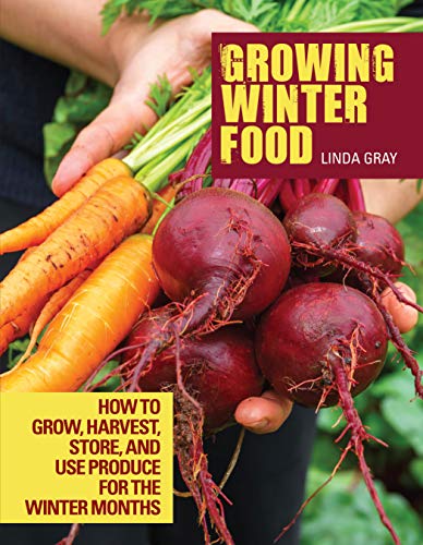 Beispielbild fr Growing Winter Food: How to Grow, Harvest, Store, and Use Produce for the Winter Months zum Verkauf von ThriftBooks-Atlanta