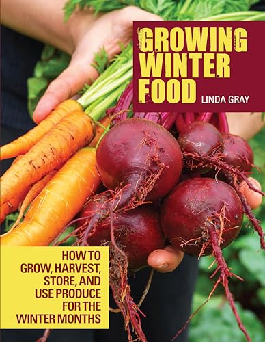 Imagen de archivo de Growing Winter Food: How to Grow, Harvest, Store, and Use Produce for the Winter Months (CompanionHouse Books) Easy Instructions for Sowing, Maintenance, Harvesting, and General Gardening Techniques a la venta por SecondSale