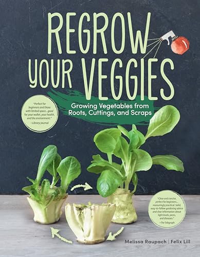 Stock image for Regrow Your Veggies: Growing Vegetables from Roots, Cuttings, and Scraps (CompanionHouse Books) Sustainable Tips, Troubleshooting, & Directions for Lettuce, Potatoes, Ginger, Scallions, Mango, & More for sale by Book Deals