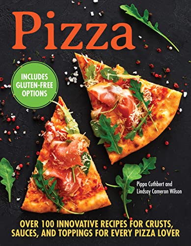 Stock image for Pizza: Over 100 Innovative Recipes for Crusts, Sauces, and Toppings for Every Pizza Lover for sale by ThriftBooks-Dallas