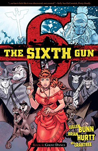 Beispielbild fr The Sixth Gun Vol. 6 : Ghost Dance zum Verkauf von Better World Books