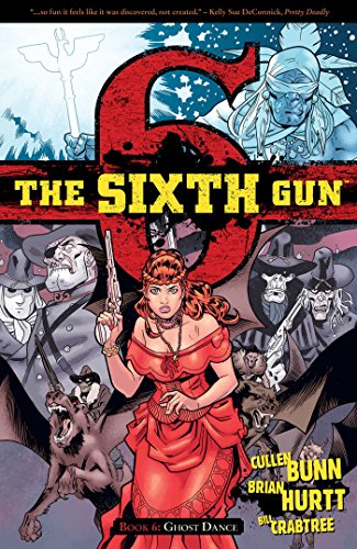 9781620100165: The Sixth Gun Volume 6: Ghost Dance (SIXTH GUN TP)