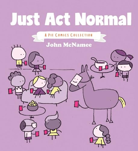 Beispielbild fr Just Act Normal : A Pie Comics Collection zum Verkauf von Better World Books