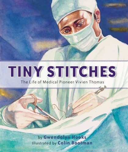 Beispielbild fr Tiny Stitches : The Life of Vivien Thomas zum Verkauf von Better World Books