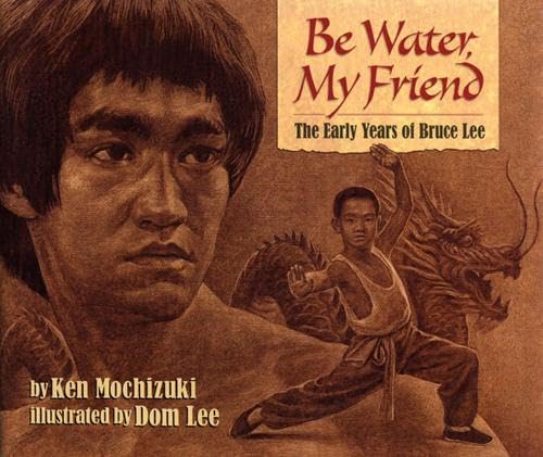 Imagen de archivo de Be Water, My Friend: The Early Years of Bruce Lee a la venta por Half Price Books Inc.