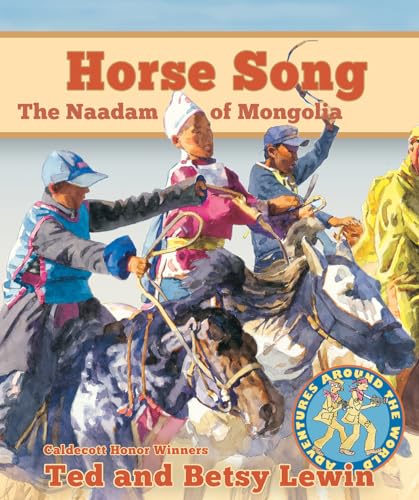 Stock image for Horse Song: The Naadam of Mongolia (Adventures Around the World) for sale by SecondSale