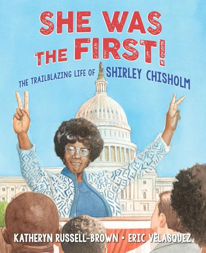 Beispielbild fr She Was the First!: The Trailblazing Life of Shirley Chisholm zum Verkauf von SecondSale