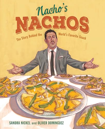 Stock image for Nacho's Nachos : The Story Behind the World's Favorite Snack for sale by Better World Books