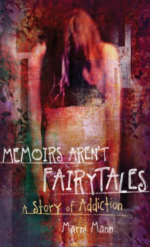 9781620153406: Memoirs aren't Fairytales: A Story of Addiction