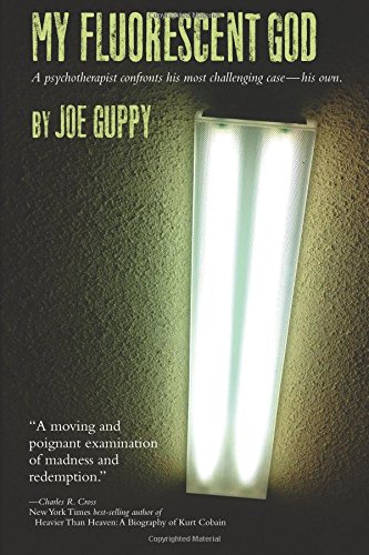 Beispielbild fr My Fluorescent God : A Psychotherapist Confronts His Most Challenging Case--His Own zum Verkauf von Better World Books