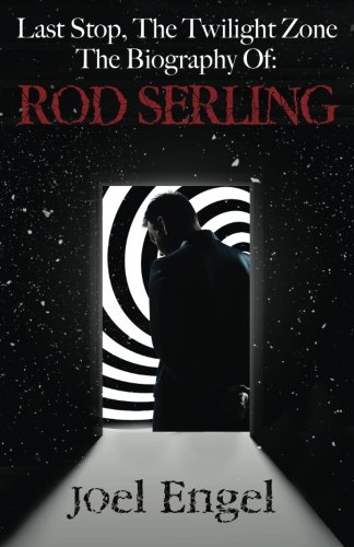 9781620155882: Last Stop, The Twilight Zone: The Biography of Rod Serling