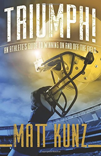 9781620156926: Triumph! An Athlete's Guide to Winning On and Off the Field