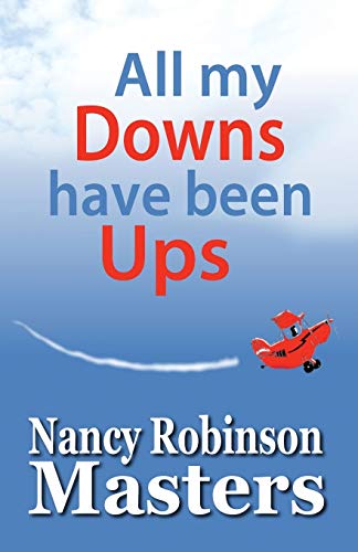 9781620161241: All my Downs have been Ups