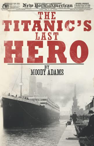 Beispielbild fr The Titanic's Last Hero: A Startling True Story That Can Change Your Life Forever zum Verkauf von WorldofBooks
