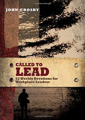 Beispielbild fr Called to Lead : 52 Weekly Devotions for Workplace Leaders zum Verkauf von Better World Books