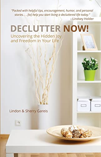 Imagen de archivo de Declutter Now!: Uncovering the Hidden Joy and Freedom in Your Life a la venta por BooksRun