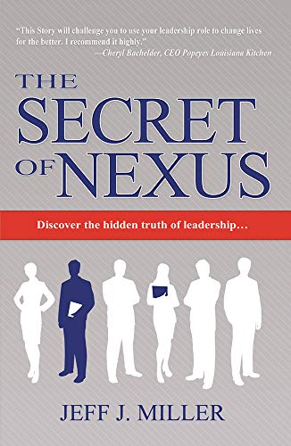 Stock image for The Secret of Nexus : Discover the Hidden Truth of Leadership for sale by Better World Books