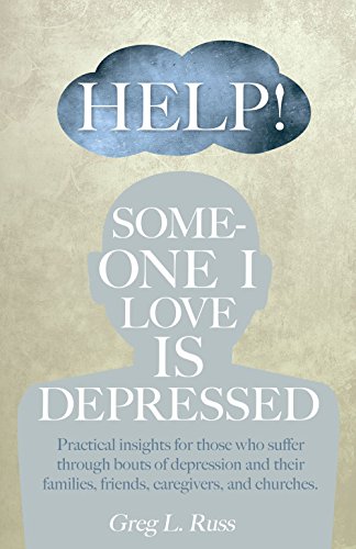 Beispielbild fr Help! Someone I Love is Depressed: Practical Insights for Those who Suffer Through Bouts of Depression and Their Families, Friends, Caregivers, and Churches zum Verkauf von BooksRun