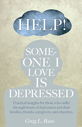 Stock image for Help! Someone I Love is Depressed: Practical Insights for Those who Suffer Through Bouts of Depression and Their Families, Friends, Caregivers, and Churches for sale by BooksRun
