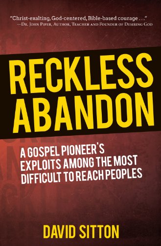 Beispielbild fr Reckless Abandon: A Gospel Pioneer's Exploits Among the Most Difficult to Reach Peoples zum Verkauf von Wonder Book