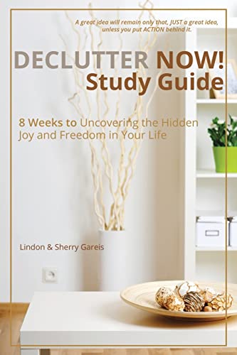

Declutter Now Study Guide: 8 Weeks to Uncovering the Hidden Joy and Freedom in Your Life (Paperback or Softback)