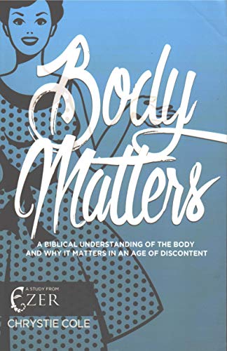 Imagen de archivo de Body Matters : A Biblical Understanding of the Body and Why It Matters in an Age of Discontent a la venta por Better World Books