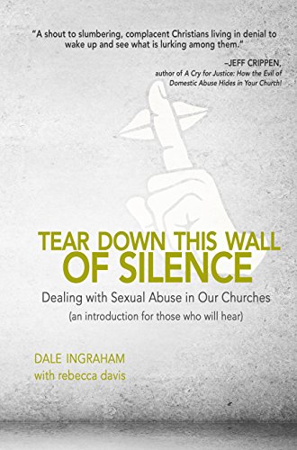 Beispielbild fr Tear Down This Wall of Silence: Dealing with Sexual Abuse in Our Churches (an introduction for those who will hear) zum Verkauf von HPB-Ruby