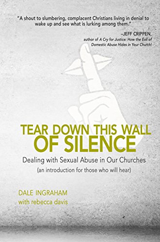Stock image for Tear Down This Wall of Silence: Dealing with Sexual Abuse in Our Churches (an introduction for those who will hear) for sale by HPB-Ruby