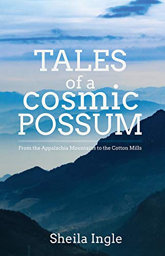 Stock image for Tales of a Cosmic Possum: From the Appalachia Mountains to the Cotton Mills for sale by ThriftBooks-Atlanta